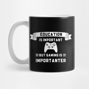 Education is important but gaming is importanter, gaming humor Mug